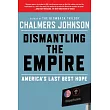 Dismantling the Empire： America’s Last Best Hope