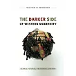 The Darker Side of Western Modernity： Global Futures， Decolonial Options