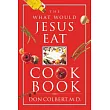The What Would Jesus Eat Cookbook