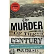 The Murder of the Century： The Gilded Age Crime That Scandalized a City and Sparked the Tabloid Wars