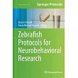 Zebrafish Protocols for Neurobehavioral Research