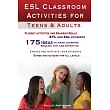 Esl Classroom Activities for Teens and Adults： Esl Games， Fluency Activities and Grammar Drills for Efl and Esl Students