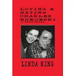 Loving and Hating Charles Bukowski