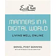 Emily Post’s Manners in a Digital World： Living Well Online
