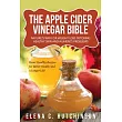The Apple Cider Vinegar Bible： Nature’s Way for Weight Loss， Detoxing， Healthy Skin and Ailments Problems