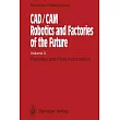 CAD/CAM Robotics and Factories of the Future