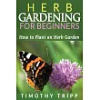 Herb Gardening for Beginners： How to Plant an Herb Garden