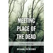 Meeting Place of the Dead： A True Haunting