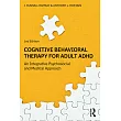 Cognitive─Behavioral Therapy for Adult ADHD： An Integrative Psychosocial and Medical Approach