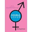 Double Lover： Confessions of a Hermaphrodite