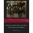 Festivals & Daily Life in the Arts of Colonial Latin America， 1492─1850： Papers from the 2012 Mayer Center Symposium at the Denv