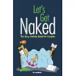 Let’s Get Naked： The Sexy Activity Book for Couples