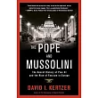 The Pope and Mussolini： The Secret History of Pius XI and the Rise of Fascism in Europe