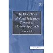 The Disciplines of Vocal Pedagogy： Towards an Holistic Approach