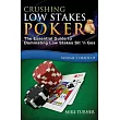Crushing Low Stakes Poker： How to Make $1，000s Playing Low Stakes Sit ’n Gos， Volume 2