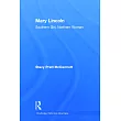 Mary Lincoln： Southern Girl， Northern Woman