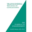 Transcending the Levels of Consciousness： The Stairway to Enlightenment