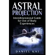 Astral Projection： Interdimensional Guide to Out of Body Experiences