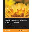 Learning Three.js ─ the JavaScript 3D Library for WebGL： Create Stunning 3d Graphics in Your Browser Using the Three.js Javascri