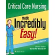 Critical Care Nursing Made Incredibly Easy!