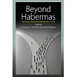 Beyond Habermas： Democracy， Knowledge， and the Public Sphere
