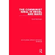 The Communist Ideal in Hegel and Marx (Rle Marxism)
