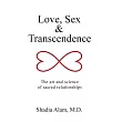 Love， Sex & Transcendence： The Art and Science of Sacred Relationships