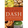 Libro de Cocina de la Dieta Dash： Recetas Rapidas Y Deliciosas Para Perder Peso， Prevenir La Diabetes Y Reducir La Presion Sanguinea
