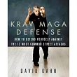 Krav Maga Defense： How to Defend Yourself Against the 12 Most Common Unarmed Street Attacks