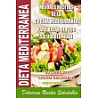 Dieta Mediterranea / Mediterranean diet： Mejores recetas de la cocina mediterranea para bajar de peso saludablemente： Deliciosas