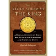 The Key of Solomon the King： Clavicula Salomonis： A Magical Grimoire of Sigils and Rituals for Summoning and Mastering Spirits