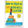 How to Talk So Little Kids Will Listen： A Survival Guide to Life with Children Ages 2─7