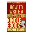 How to Write a Non─fiction Kindle Ebook： A Step─by─step Guide to Writing a Non─fiction Ebook That Sells!
