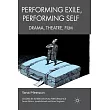 Performing Exile， Performing Self： Drama， Theatre， Film