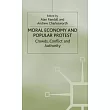 Moral Economy and Popular Protest： Crowds， Conflict and Authority