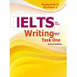 Practical IELTS Strategies 3： IELTS Writing Task One (Academic Module)， 2/e