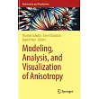 Modeling， Analysis， and Visualization of Anisotropy