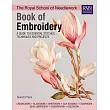 The Royal School of Needlework Book of Embroidery： A Guide to Essential Stitches， Techniques and Projects