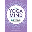 The Yoga Mind： 52 Essential Principles of Yoga Philosophy to Deepen Your Practice