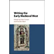 Writing the Early Medieval West： Studies in Honour of Rosamond Mckitterick