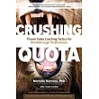Crushing Quota： Proven Sales Coaching Tactics for Breakthrough Performance