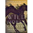 Wild Horse Country： The History， Myth， and Future of the Mustang