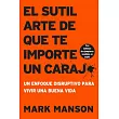 Sutil Arte de Que Te Importe Un Caraj*： Un Enfoque Disruptivo Para Vivir Una Buena Vida