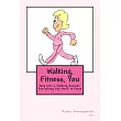 Walking， Fitness， You： Step into a Walking Routine， Everything You Need to Know