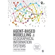 Agent─Based Modelling & Geographical Information Systems： A Practical Primer