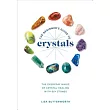 The Beginner’s Guide to Crystals： The Everyday Magic of Crystal Healing， With 65+ Stones