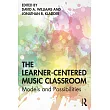 The Learner─Centered Music Classroom： Models and Possibilities