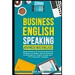 Business English Speaking： Advanced Masterclass ─ Speak Advanced ESL Business English with Confidence & Elegance： Business Meetings & Presentatio