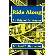Ride Along： An Original Screenplay