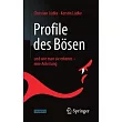 Profile Des Bösen： Und Wie Man Sie Erkennt ─ Eine Anleitung